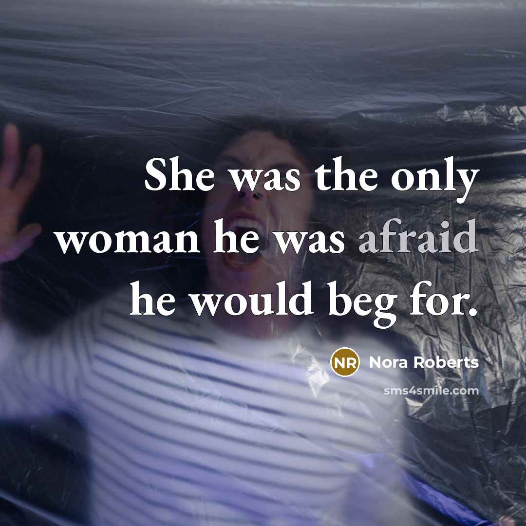 “She was the only woman he was afraid he would…” quote by Nora Roberts