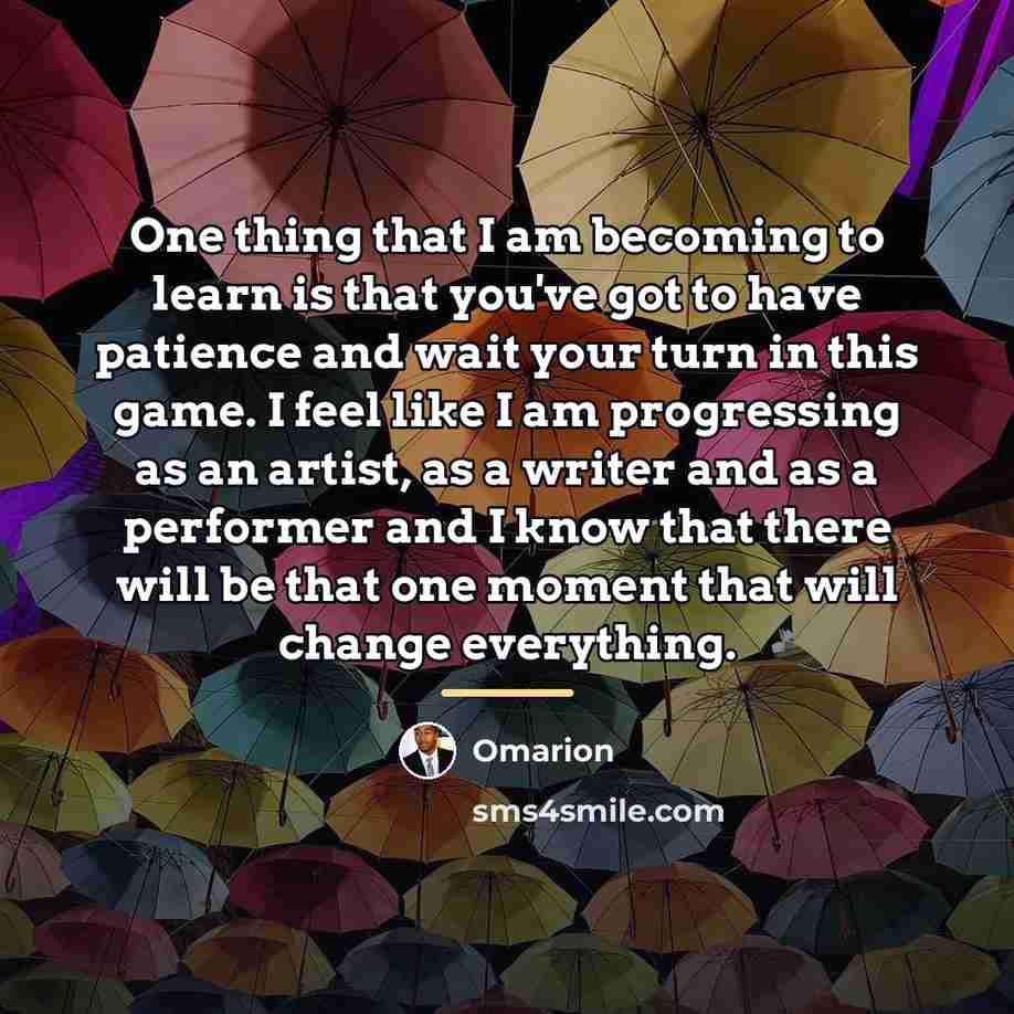 “One thing that I am becoming to learn is that…” quote by Omarion