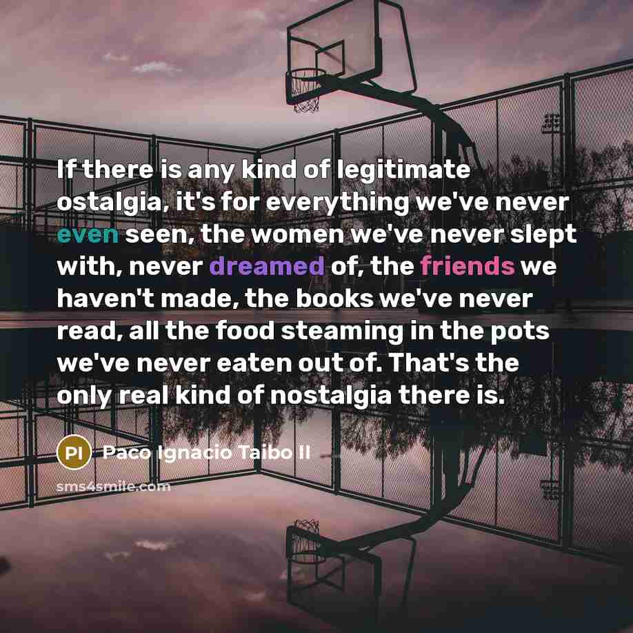 “If there is any kind of legitimate ostalgia, it's for…” quote by Paco Ignacio Taibo II