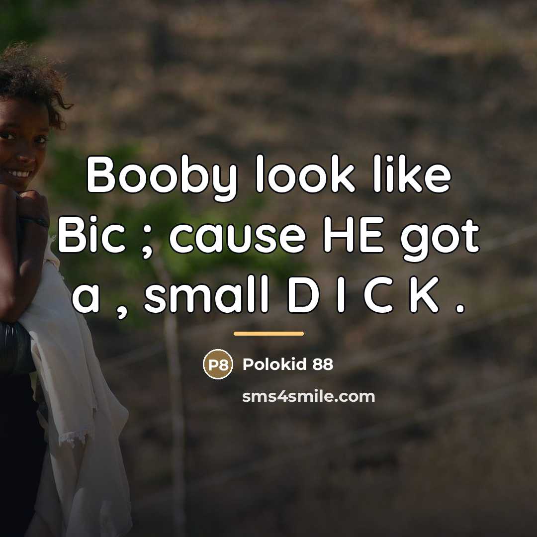 “Booby look like Bic ; cause HE got a ,…” quote by Polokid 88