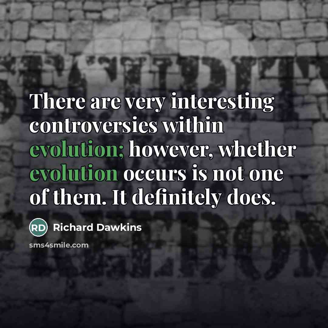 “There are very interesting controversies within evolution; however, whether evolution…” quote by Richard Dawkins