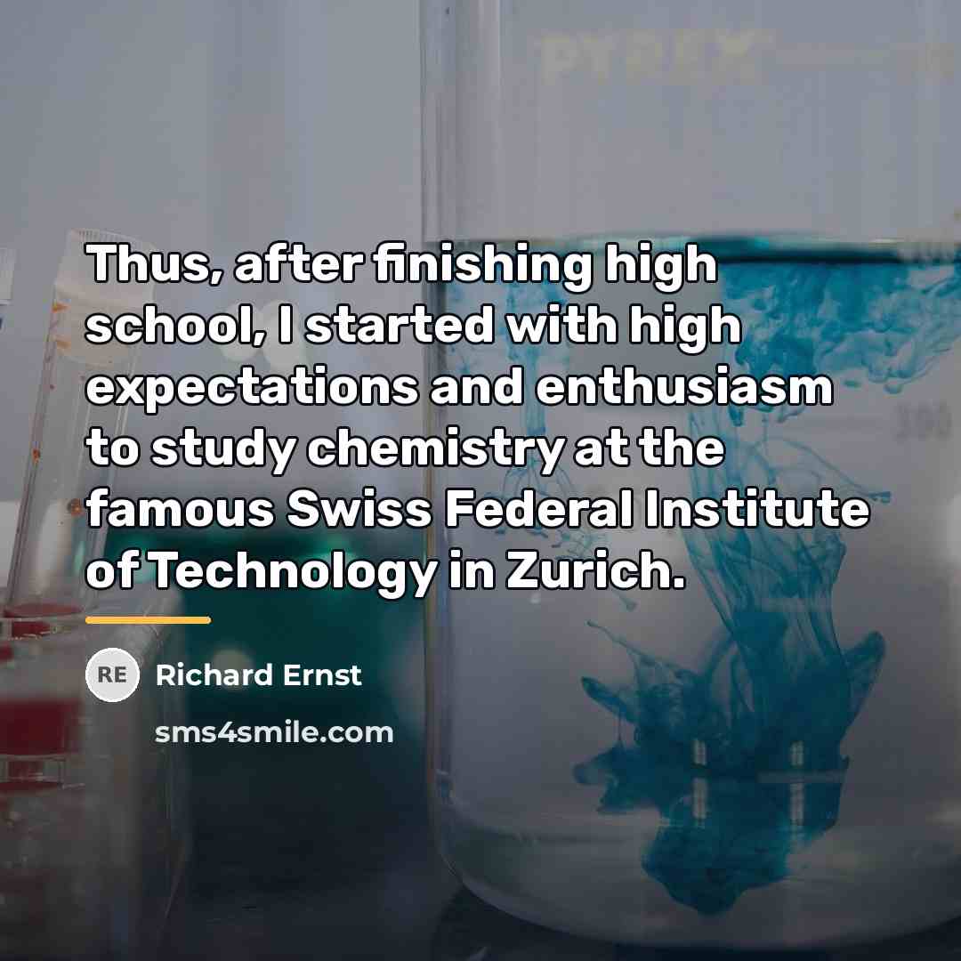 “Thus, after finishing high school, I started with high expectations…” quote by Richard Ernst