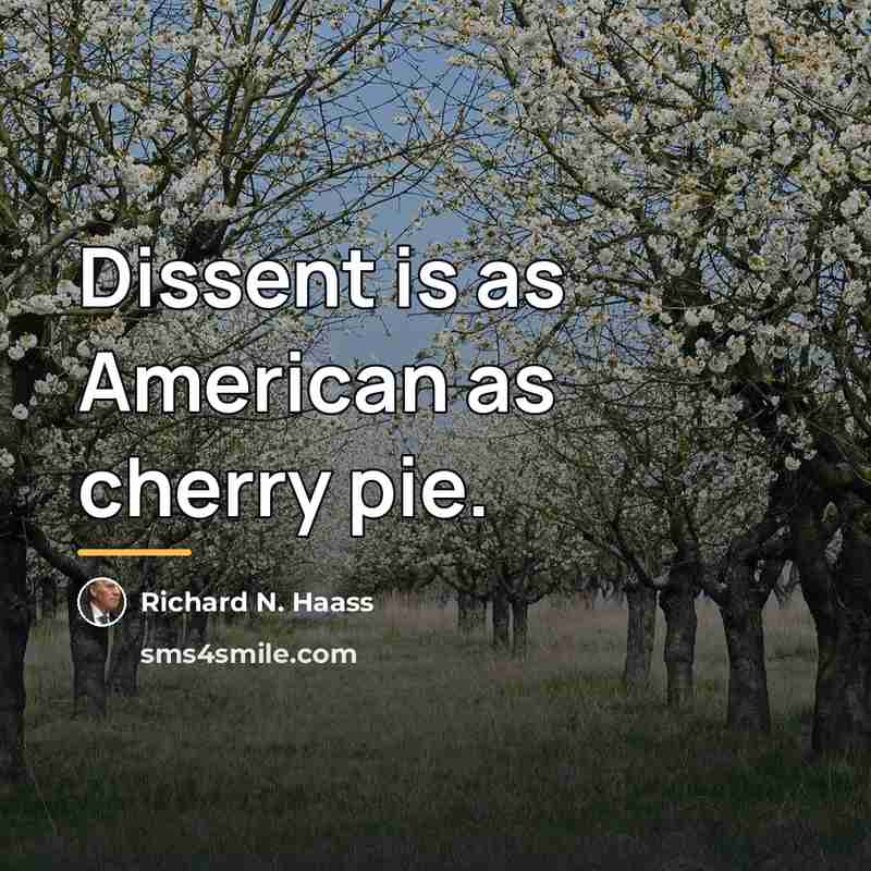 “Dissent is as American as cherry pie.…” quote by Richard N. Haass