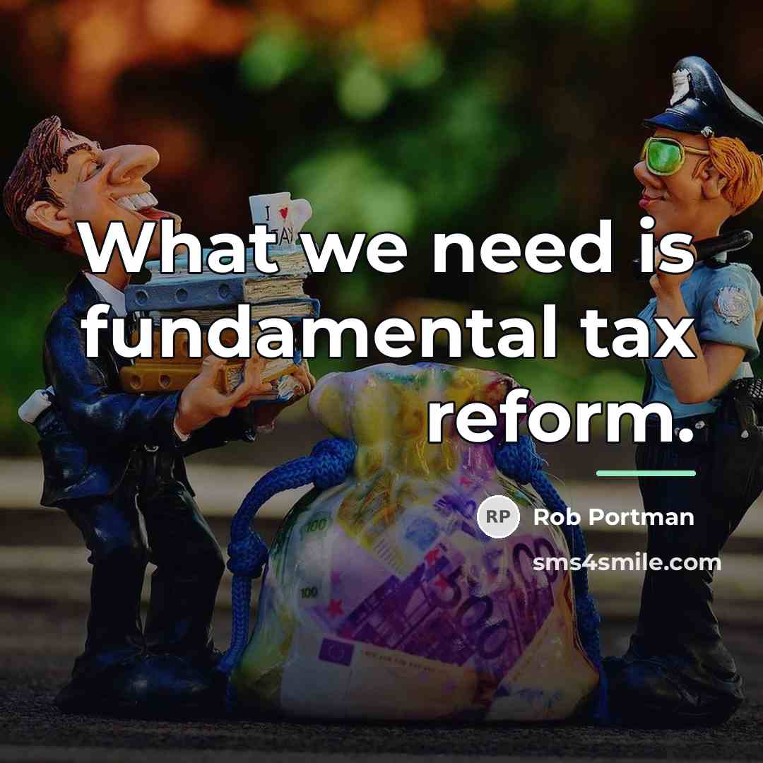“What we need is fundamental tax reform.…” quote by Rob Portman
