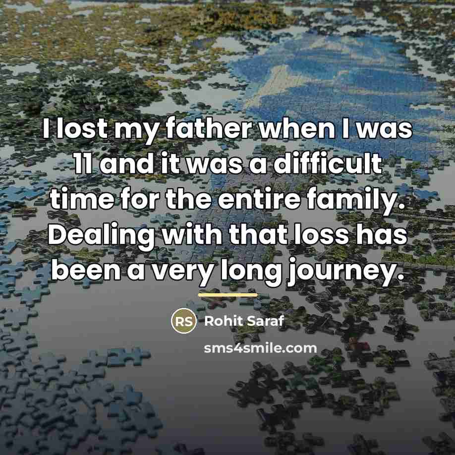 “I lost my father when I was 11 and it…” quote by Rohit Saraf