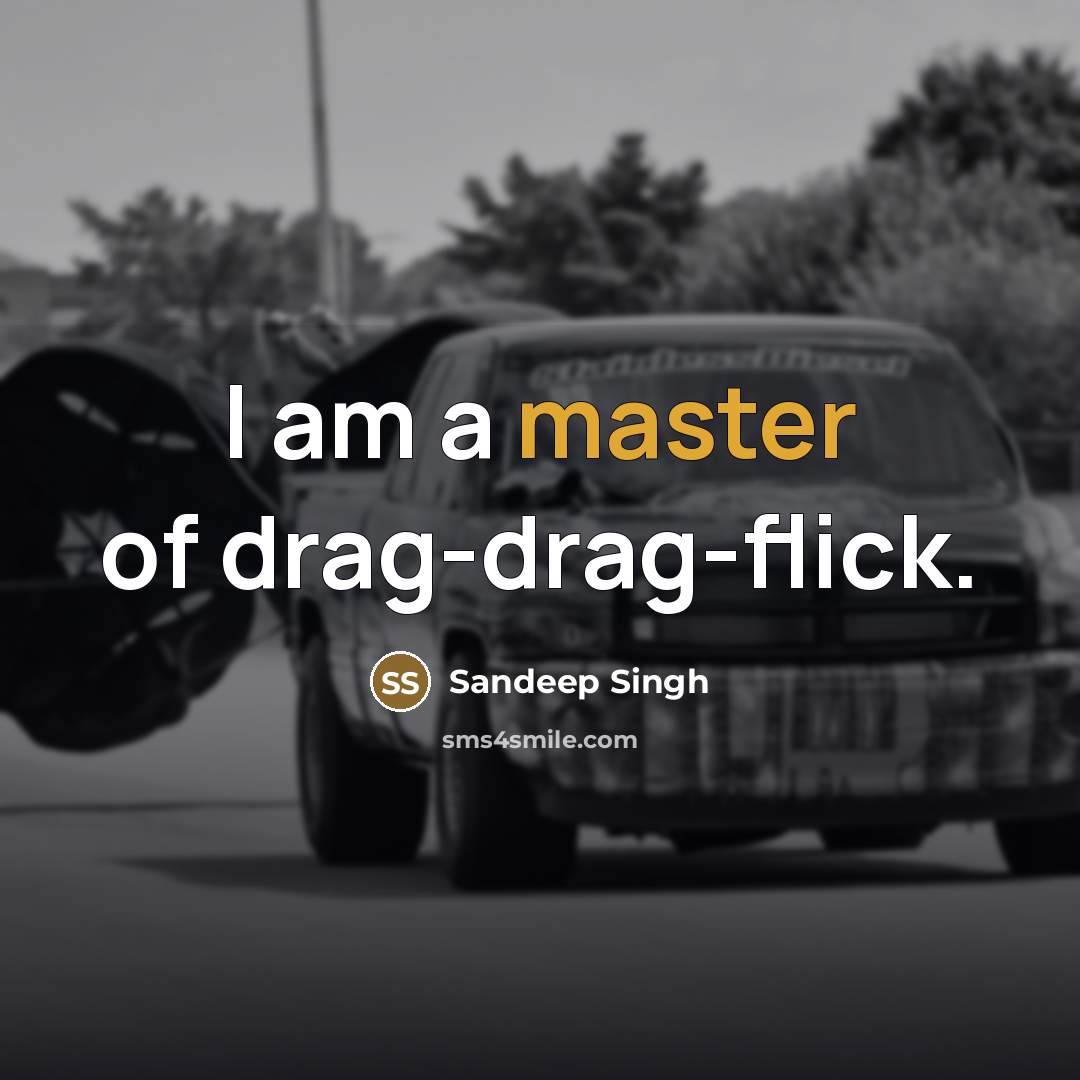 “I am a master of drag-drag-flick.…” quote by Sandeep Singh