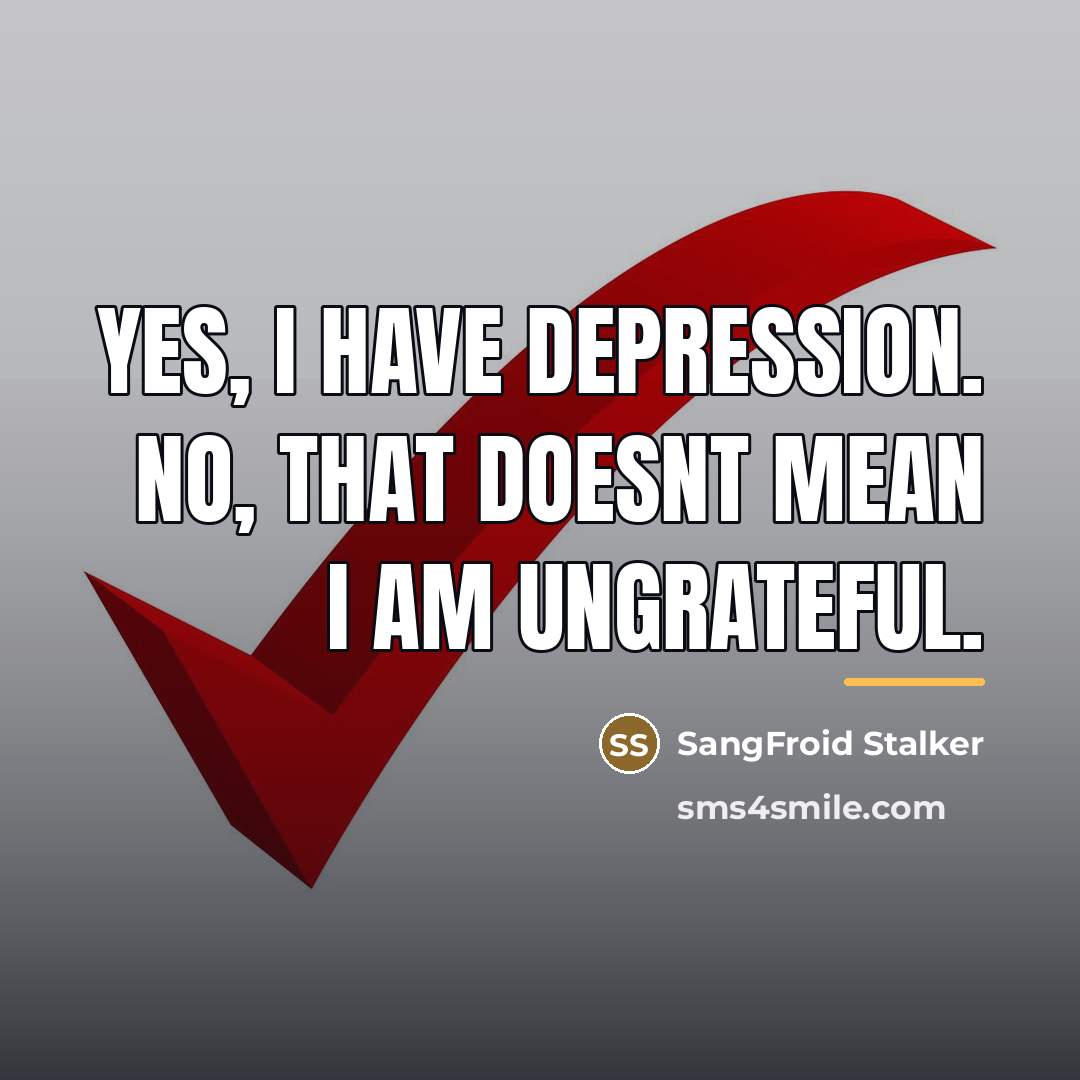 “Yes, I have depression. No, that doesnt mean I am…” quote by SangFroid Stalker
