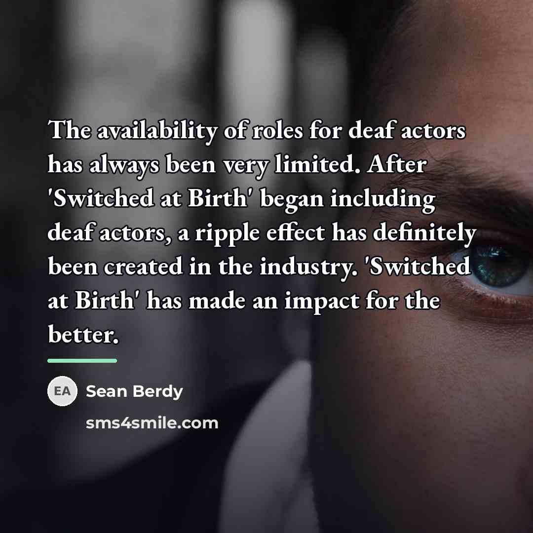 “The availability of roles for deaf actors has always been…” quote by Sean Berdy