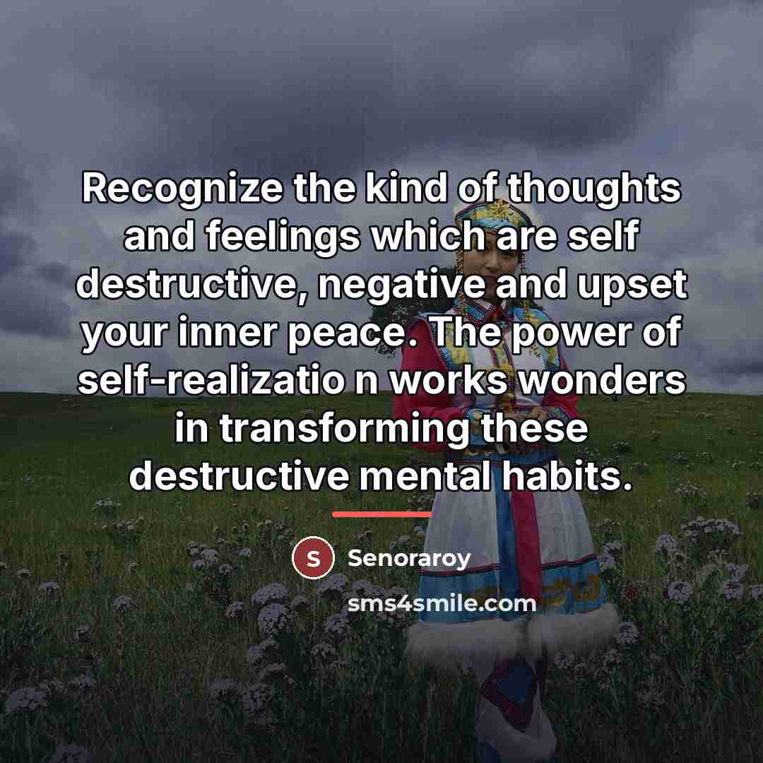 “Recognize the kind of thoughts and feelings which are self…” quote by Senoraroy
