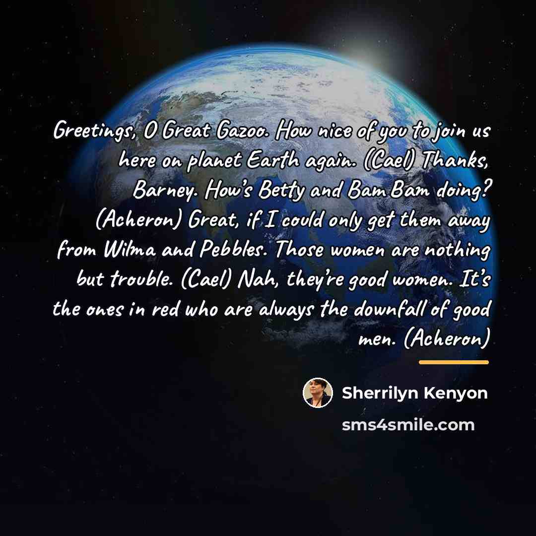 “Greetings, O Great Gazoo. How nice of you to join…” quote by Sherrilyn Kenyon