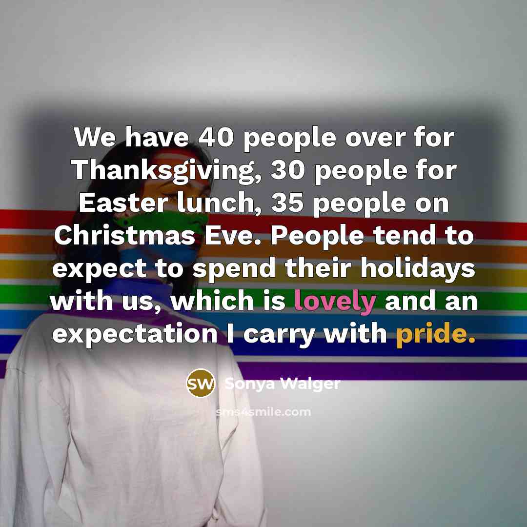 “We have 40 people over for Thanksgiving, 30 people for…” quote by Sonya Walger