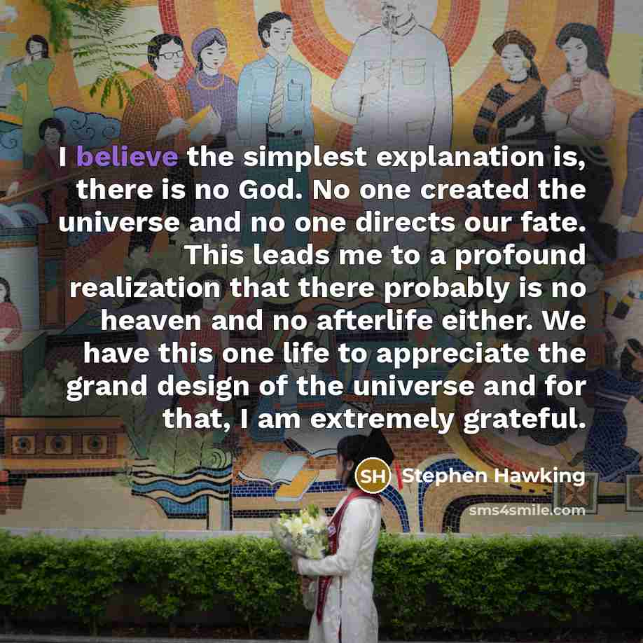 “I believe the simplest explanation is, there is no God.…” quote by Stephen Hawking
