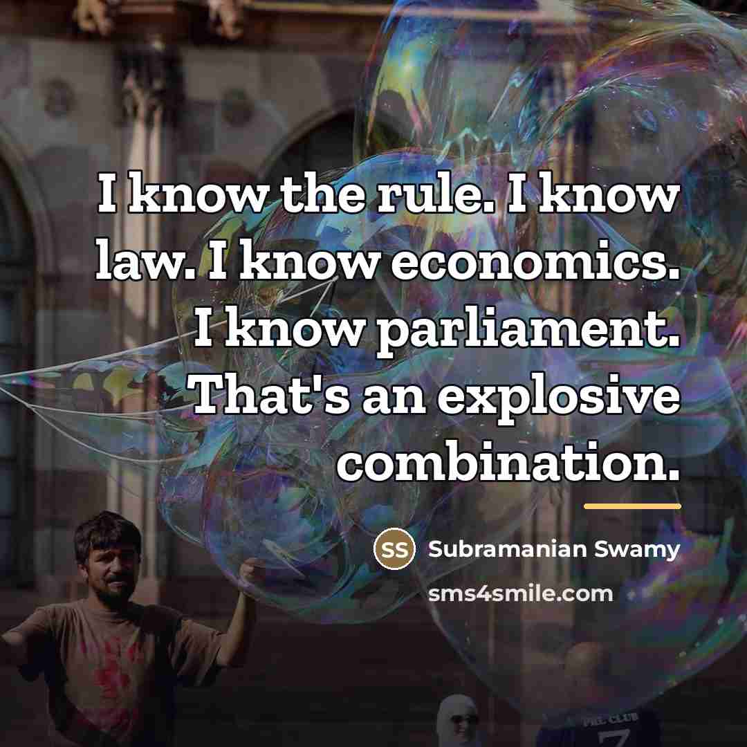 “I know the rule. I know law. I know economics.…” quote by Subramanian Swamy