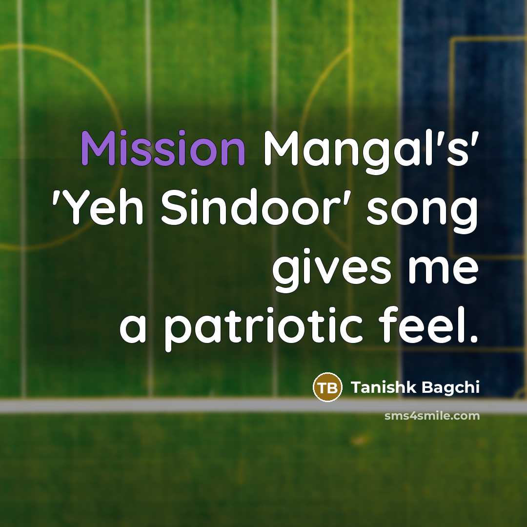 “Mission Mangal's' 'Yeh Sindoor' song gives me a patriotic feel.…” quote by Tanishk Bagchi