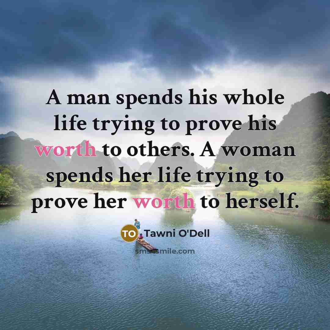 “A man spends his whole life trying to prove his…” quote by Tawni O'Dell