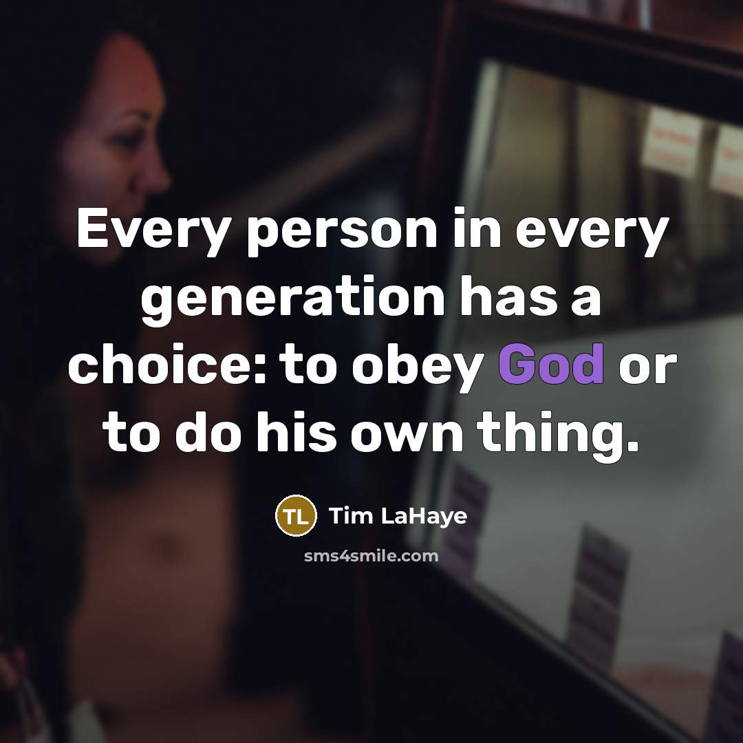 “Every person in every generation has a choice: to obey…” quote by Tim LaHaye