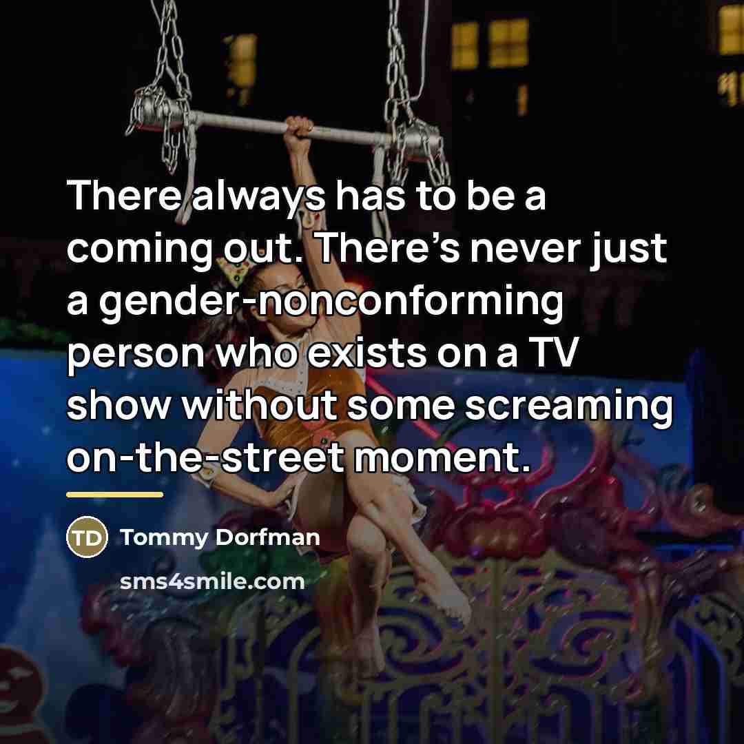 “There always has to be a coming out. There's never…” quote by Tommy Dorfman