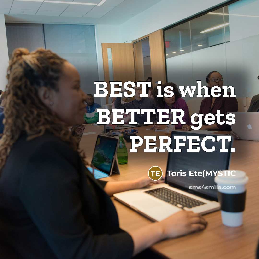 “BEST is when BETTER gets PERFECT.…” quote by Toris Ete(MYSTIC