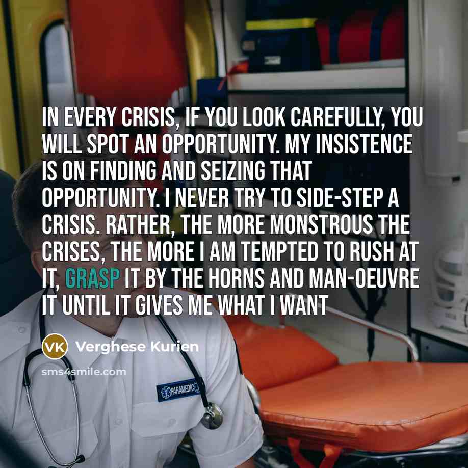“In every crisis, if you look carefully, you will spot…” quote by Verghese Kurien