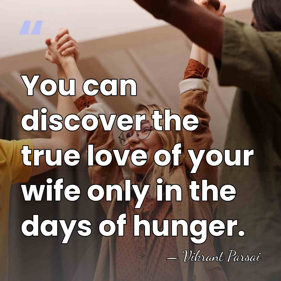 You can discover the true love of your wife only in the&hellip; - Vikrant Parsai