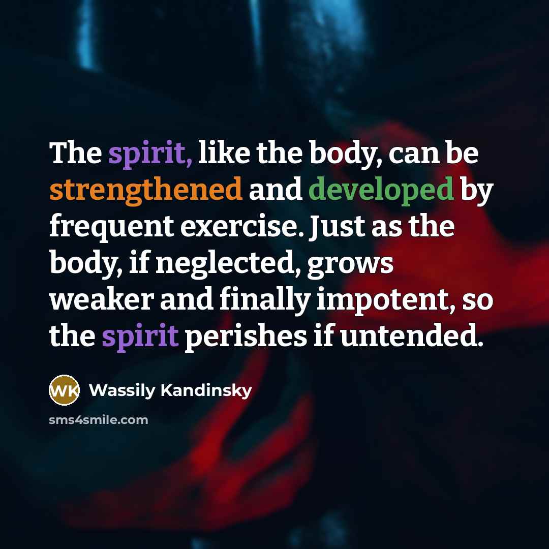 “The spirit, like the body, can be strengthened and developed…” quote by Wassily Kandinsky