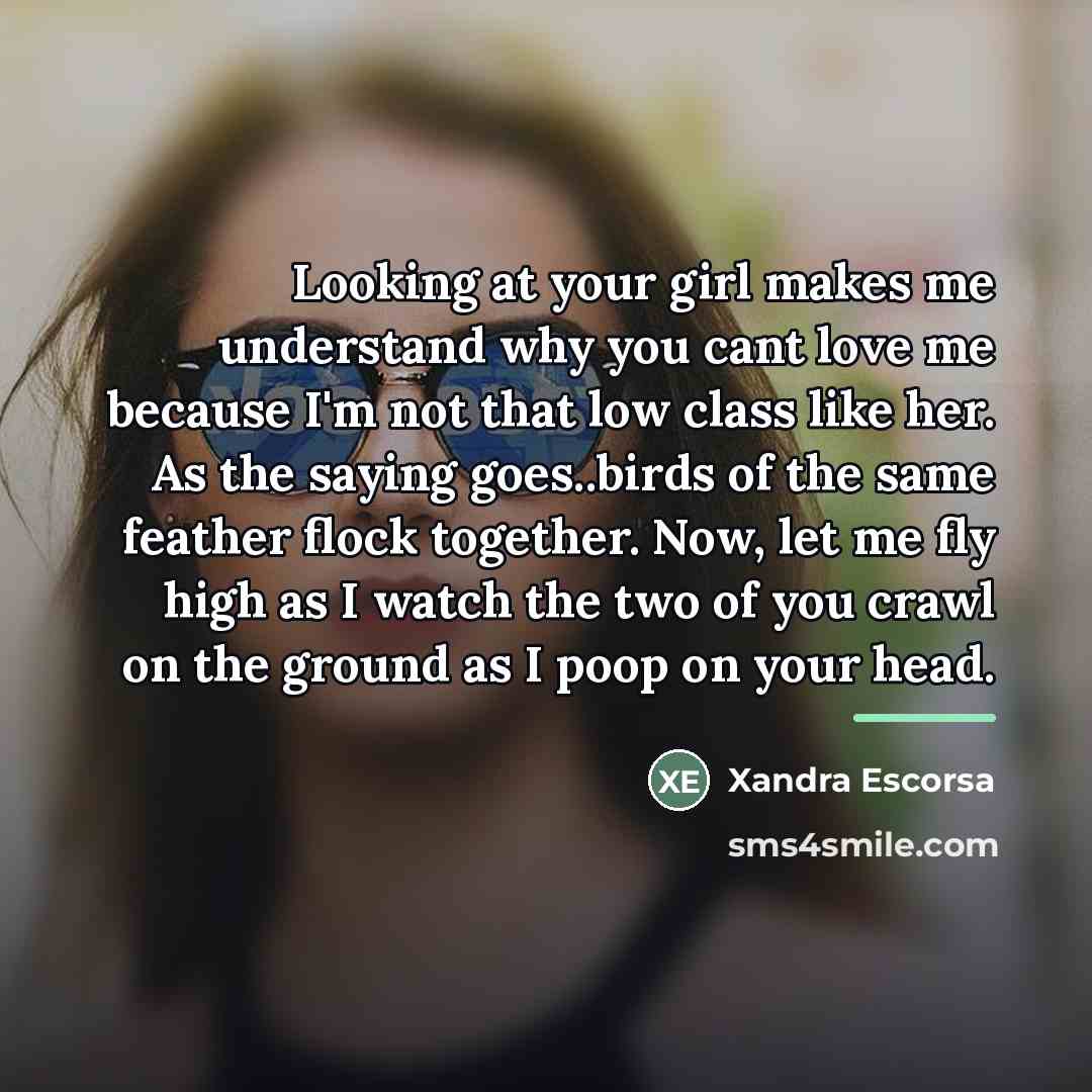 “Looking at your girl makes me understand why you cant…” quote by Xandra Escorsa