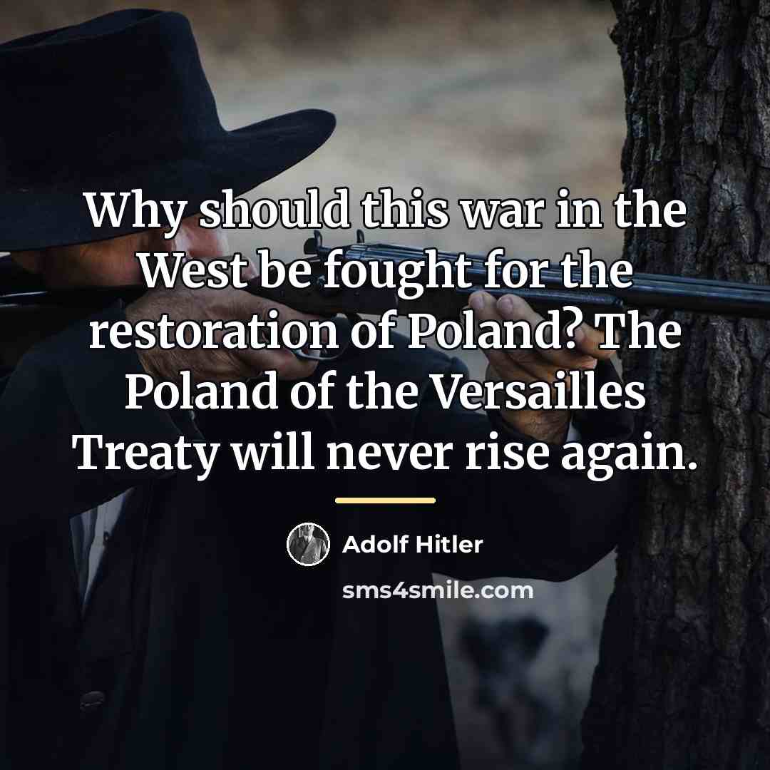“Why should this war in the West be fought for…” quote by Adolf Hitler
