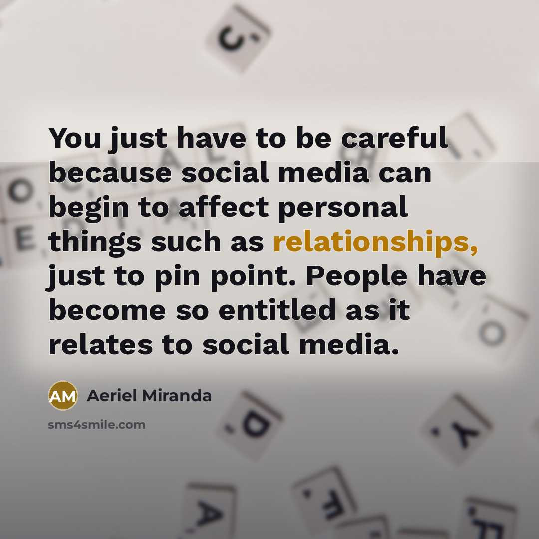 “You just have to be careful because social media can…” quote by Aeriel Miranda