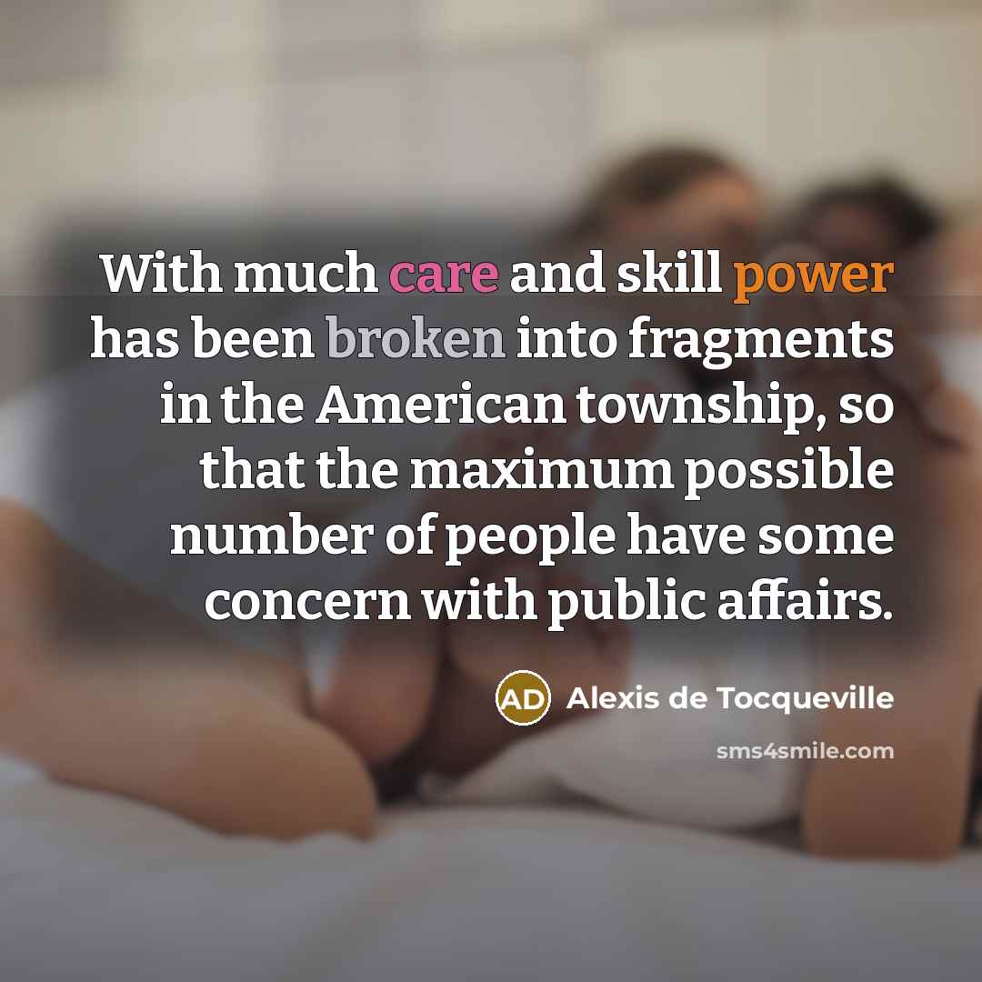 “With much care and skill power has been broken into…” quote by Alexis de Tocqueville