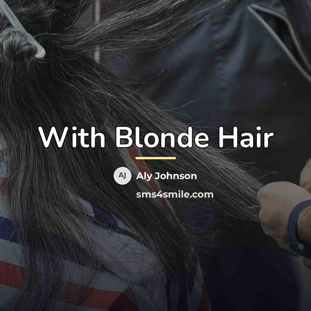 “With Blonde Hair…” quote by Aly Johnson