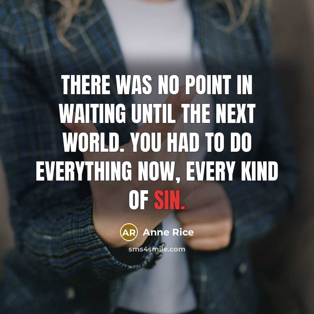 “There was no point in waiting until the next world.…” quote by Anne Rice