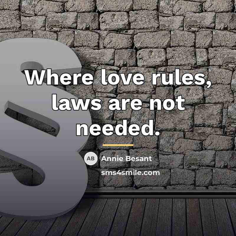 “Where love rules, laws are not needed.…” quote by Annie Besant