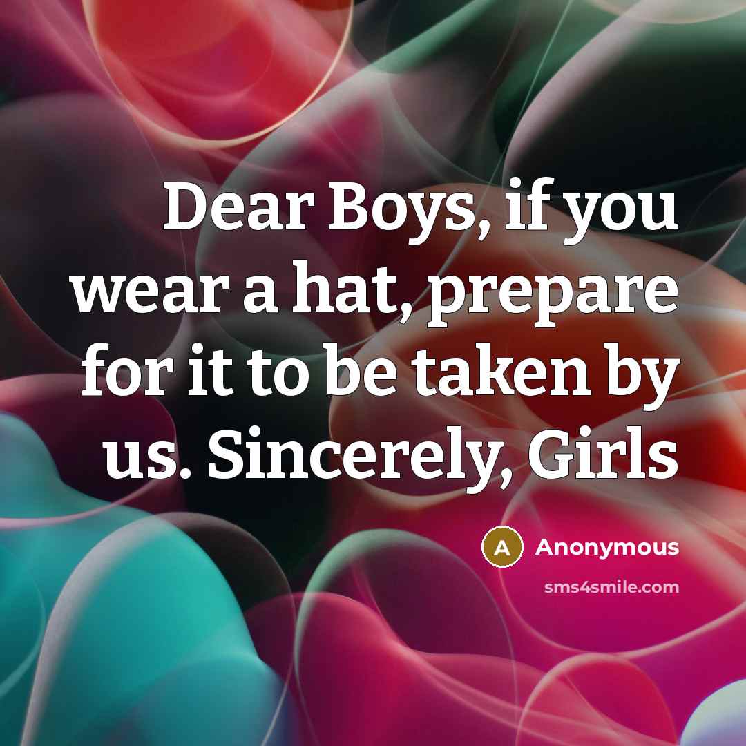 “Dear Boys, if you wear a hat, prepare for it…” quote by Anonymous