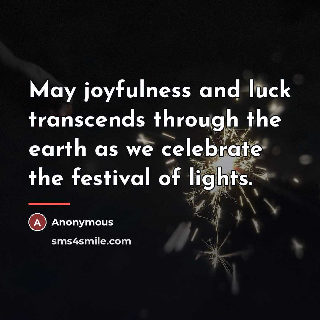 “May joyfulness and luck transcends through the earth as we…” quote by Anonymous