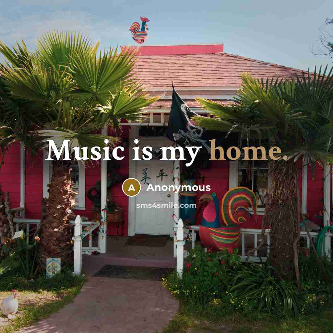 “Music is my home.…” quote by Anonymous