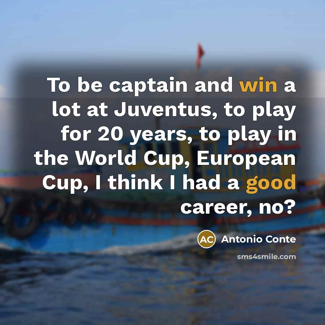 “To be captain and win a lot at Juventus, to…” quote by Antonio Conte
