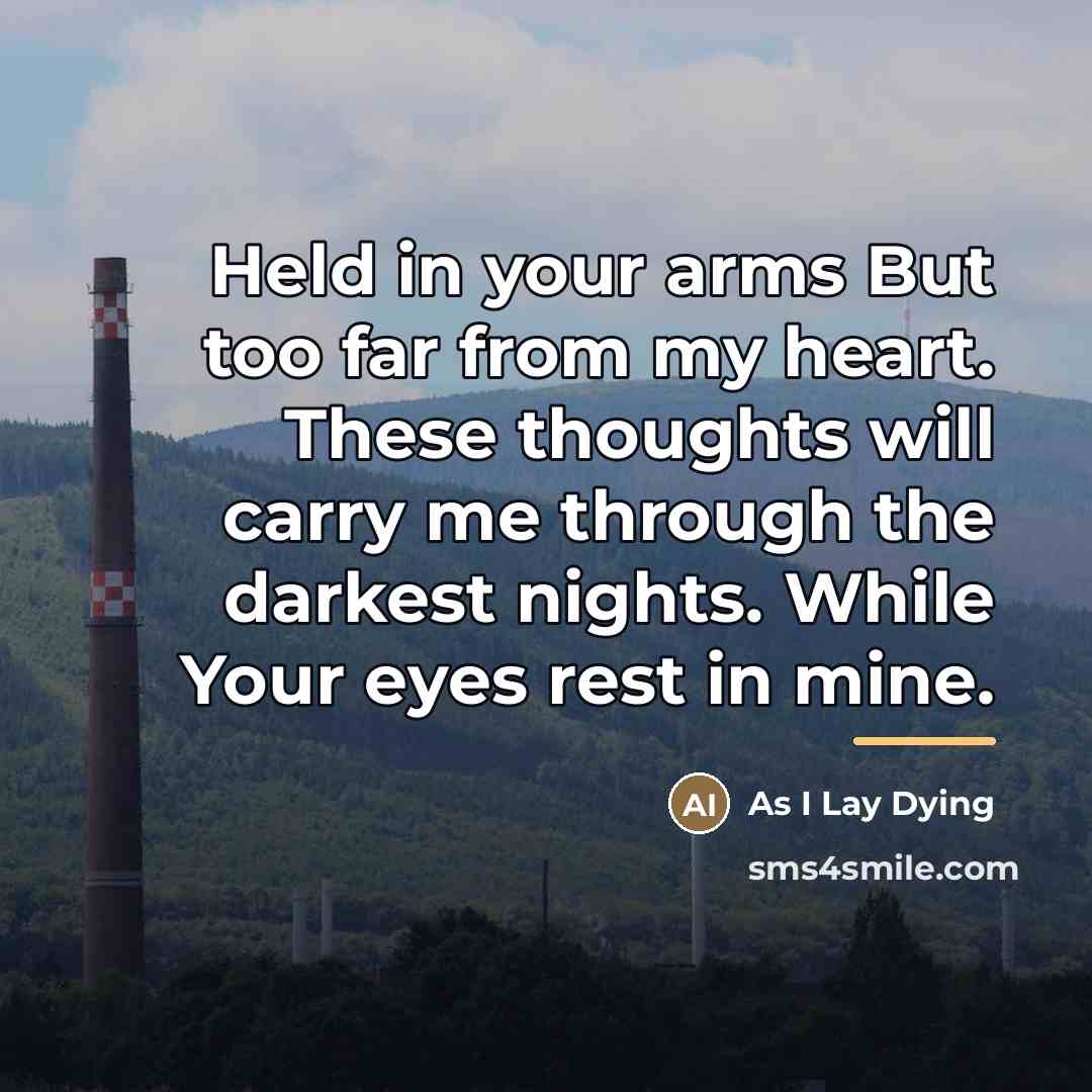 “Held in your arms But too far from my heart.…” quote by As I Lay Dying