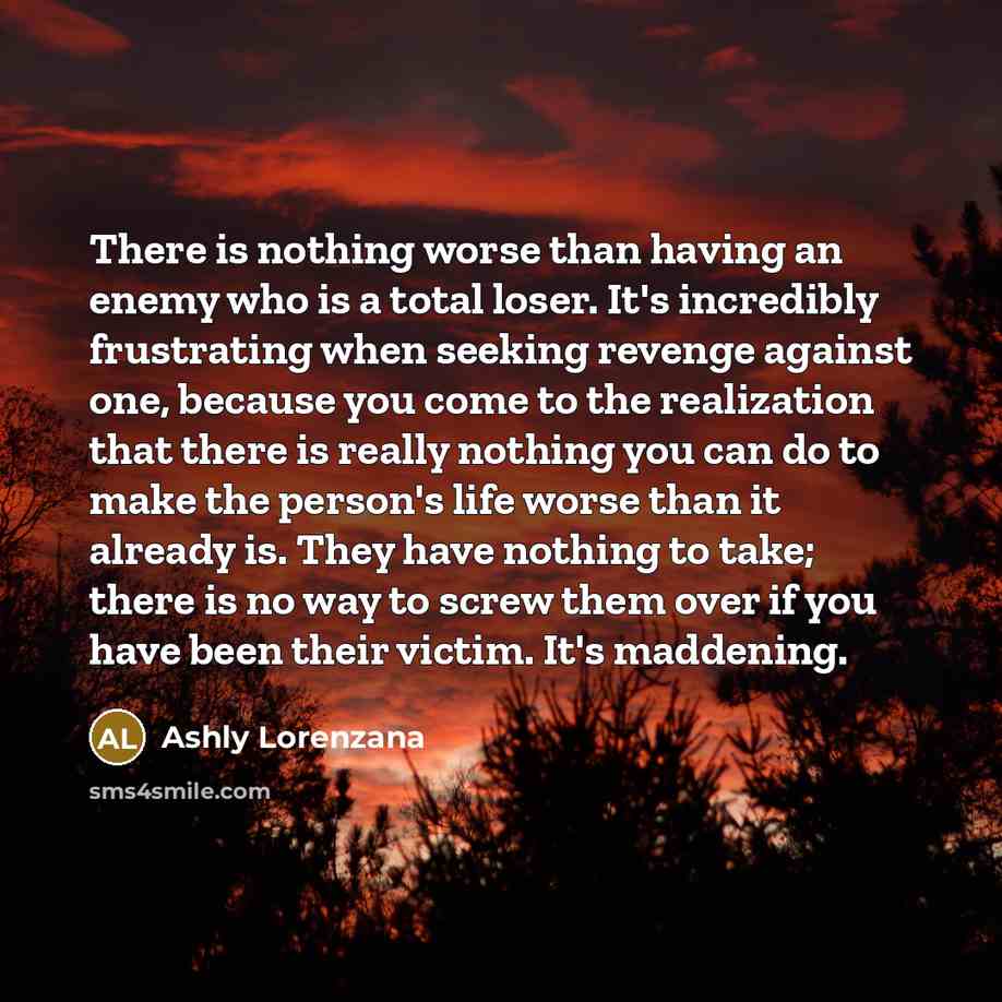 “There is nothing worse than having an enemy who is…” quote by Ashly Lorenzana