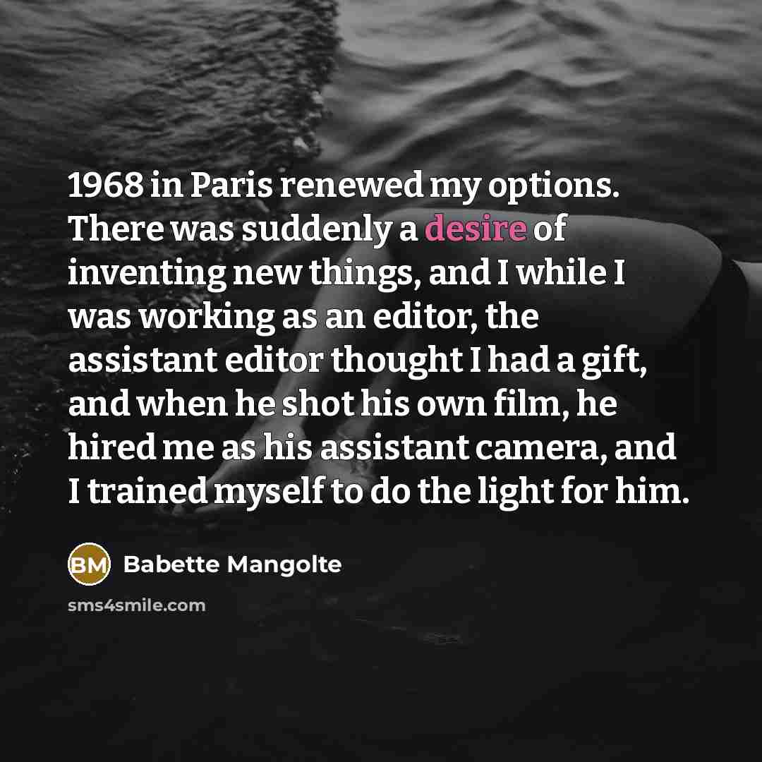 “1968 in Paris renewed my options. There was suddenly a…” quote by Babette Mangolte