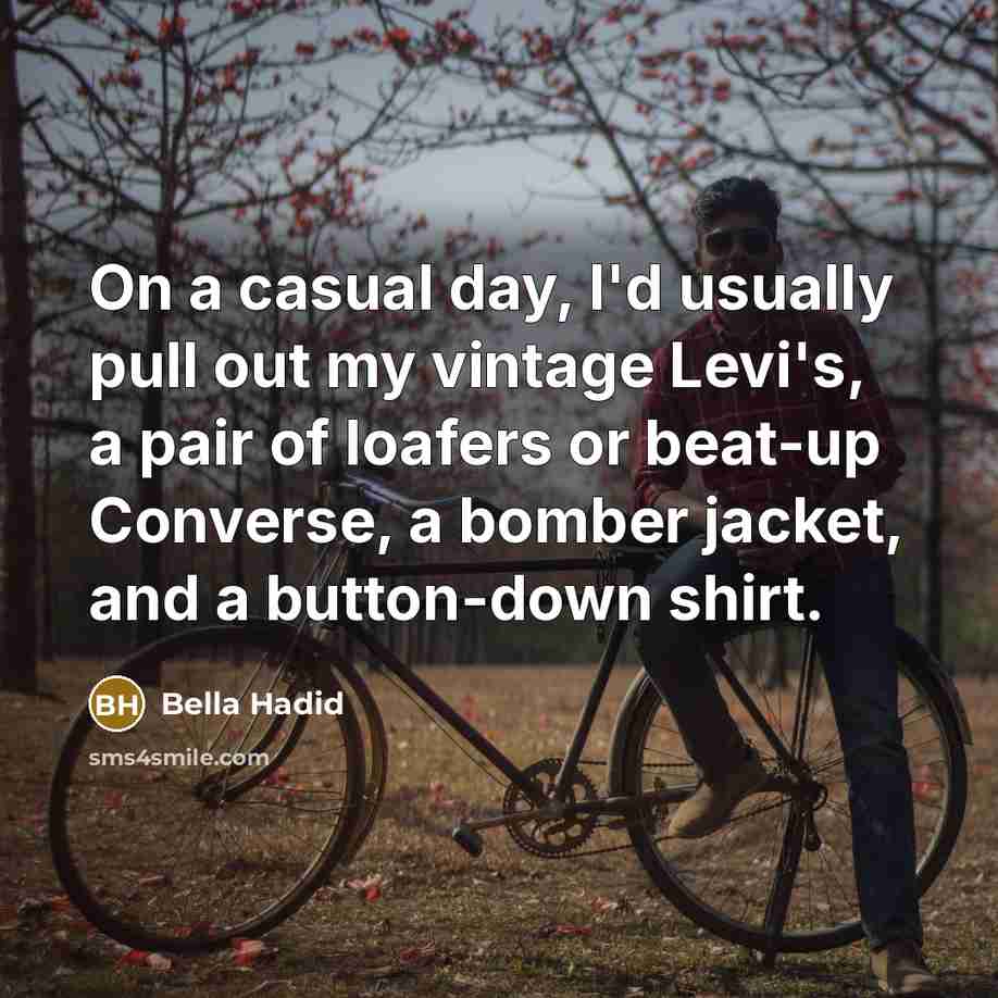 “On a casual day, I'd usually pull out my vintage…” quote by Bella Hadid