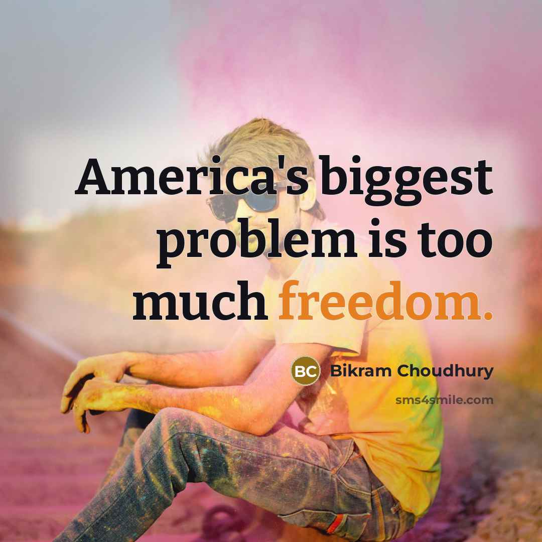 “America's biggest problem is too much freedom.…” quote by Bikram Choudhury