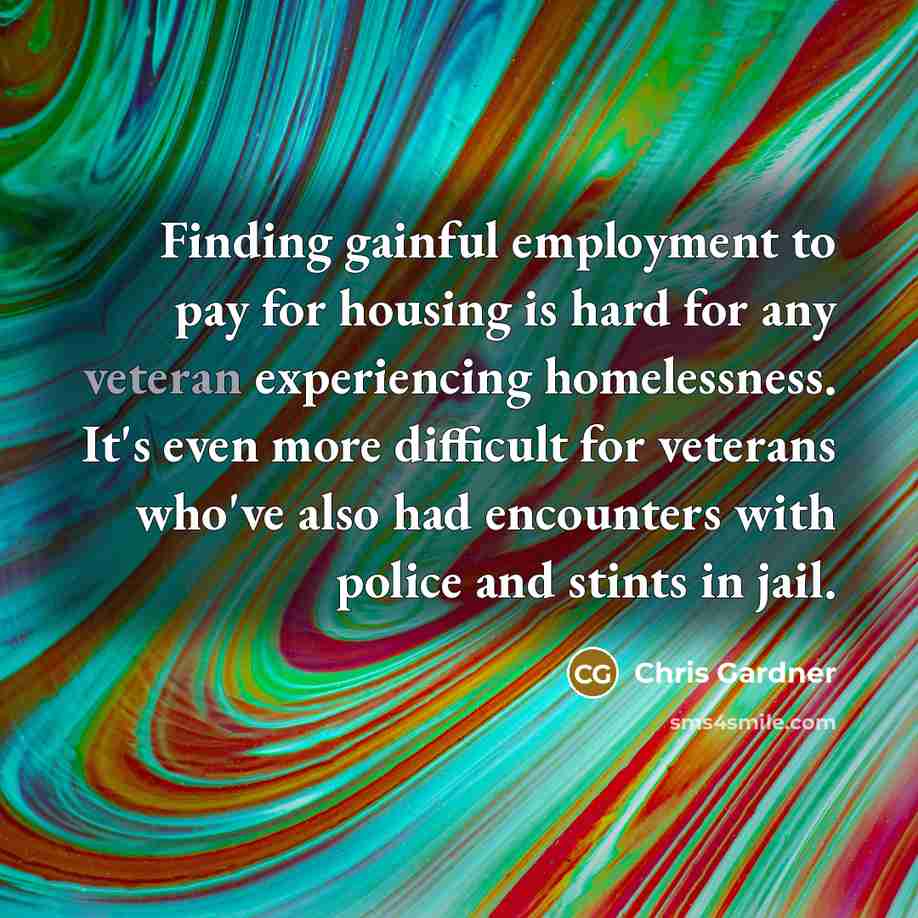 “Finding gainful employment to pay for housing is hard for…” quote by Chris Gardner