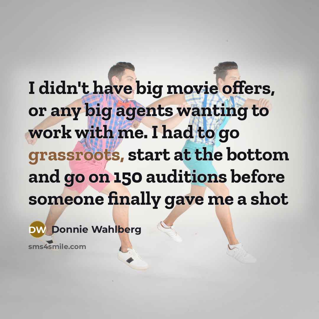 “I didn't have big movie offers, or any big agents…” quote by Donnie Wahlberg