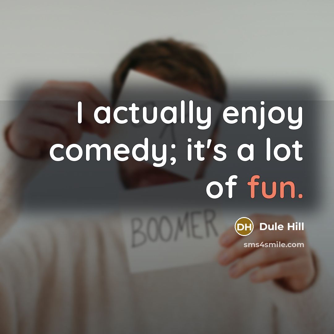 “I actually enjoy comedy; it's a lot of fun.” quote by Dule Hill