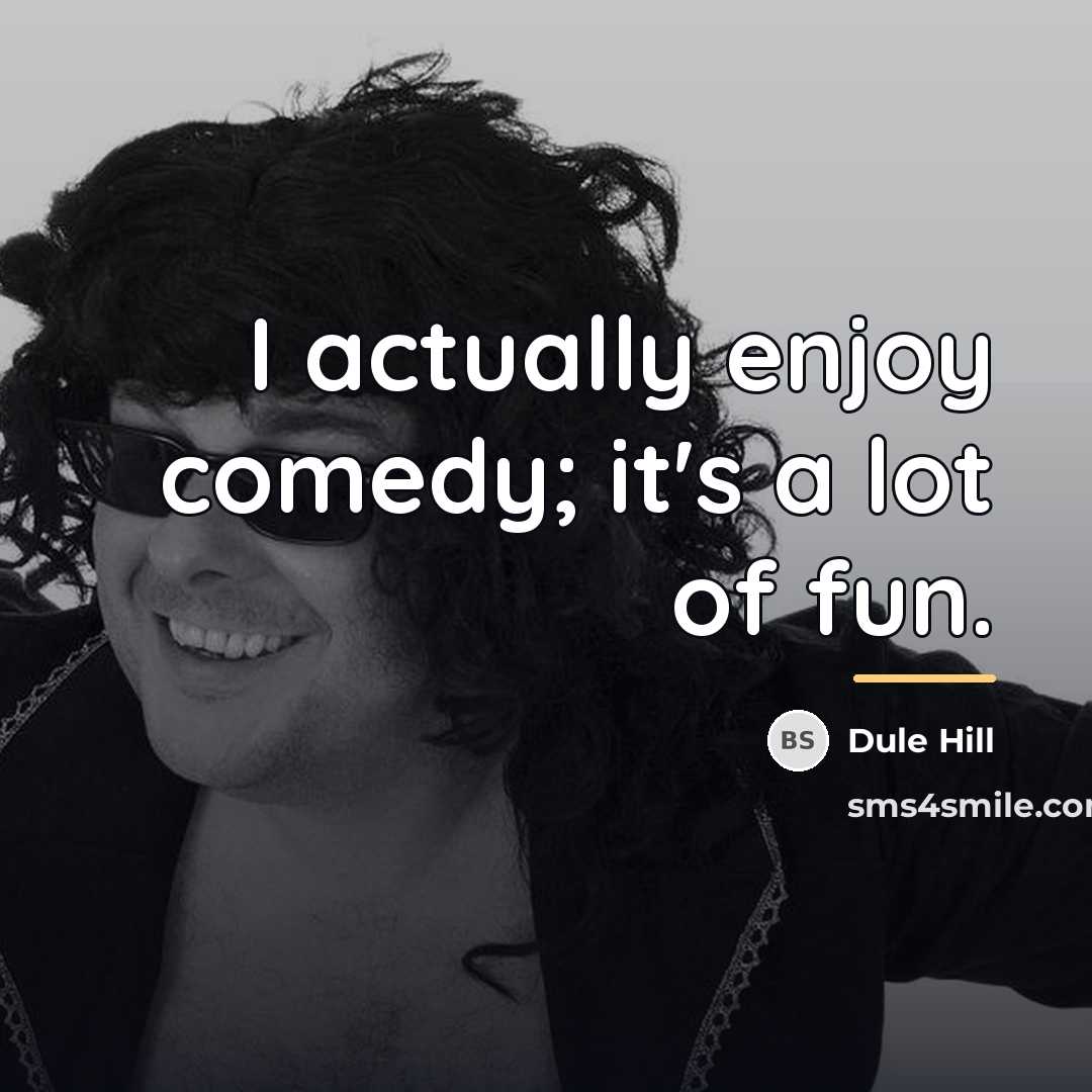 “I actually enjoy comedy; it's a lot of fun.…” quote by Dule Hill