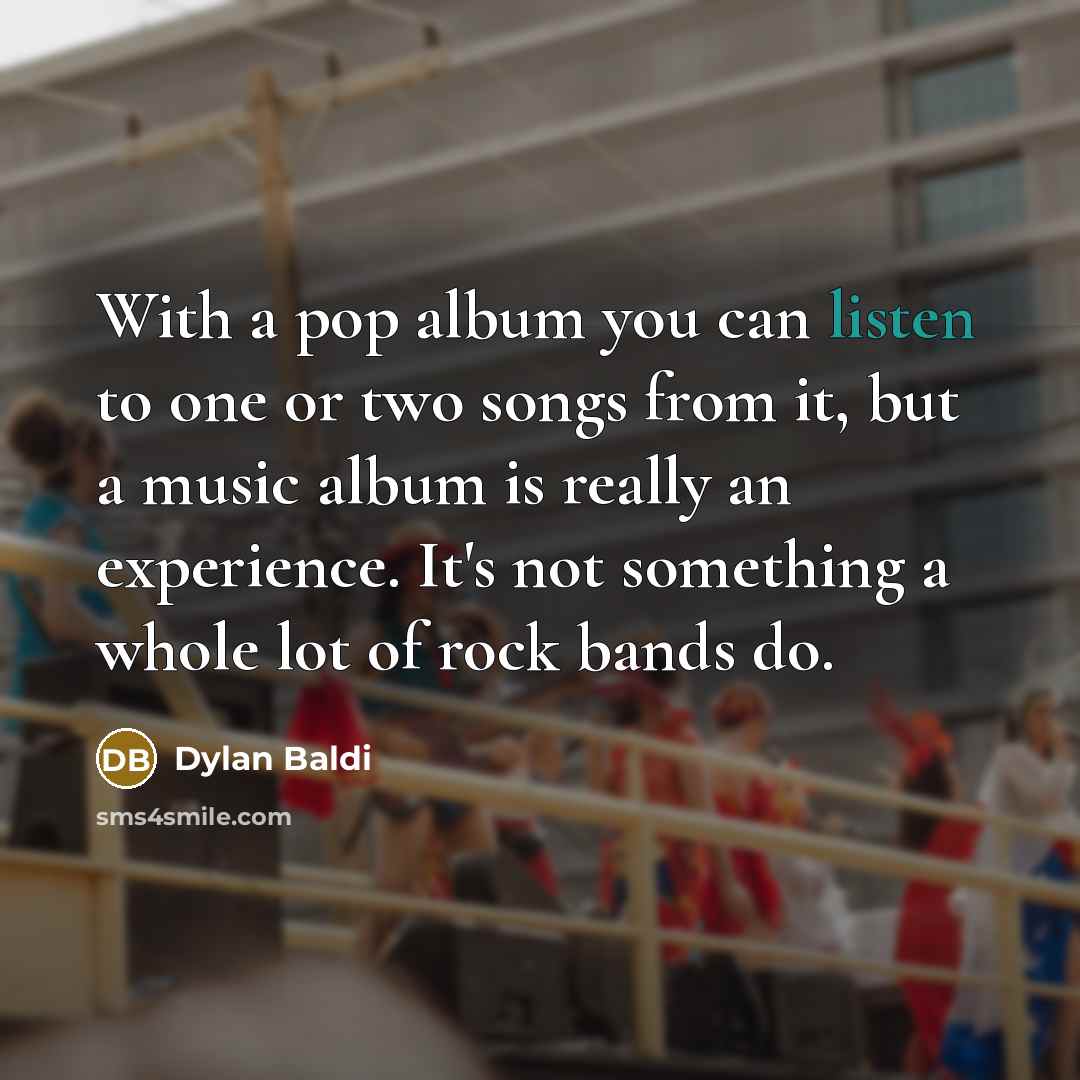“With a pop album you can listen to one or…” quote by Dylan Baldi