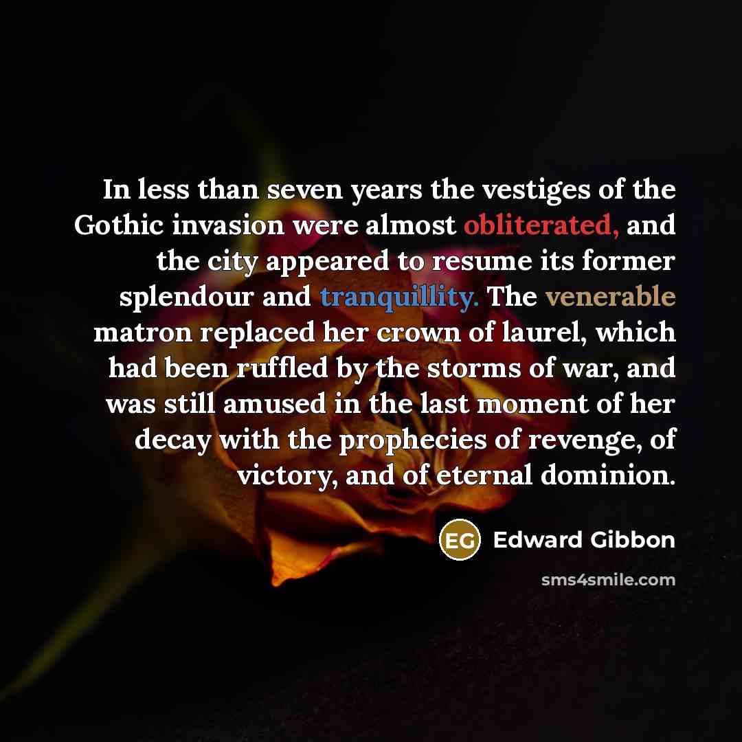 “In less than seven years the vestiges of the Gothic…” quote by Edward Gibbon