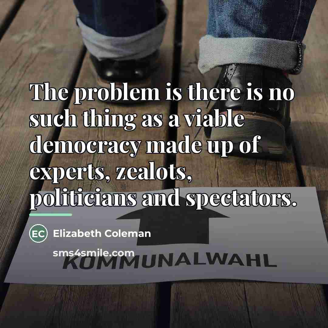 “The problem is there is no such thing as a…” quote by Elizabeth Coleman