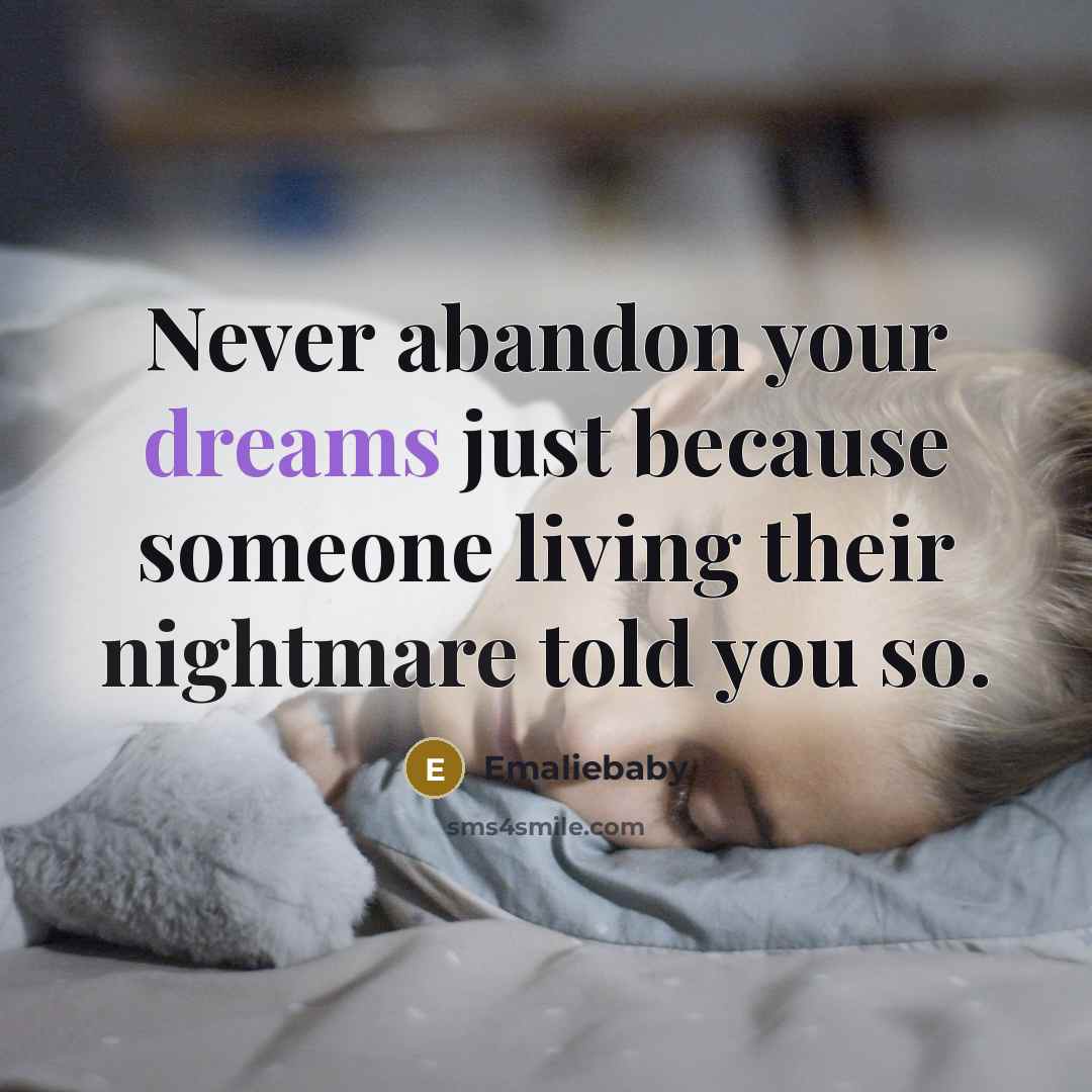 “Never abandon your dreams just because someone living their nightmare…” quote by Emaliebaby