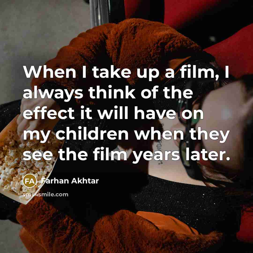 “When I take up a film, I always think of…” quote by Farhan Akhtar